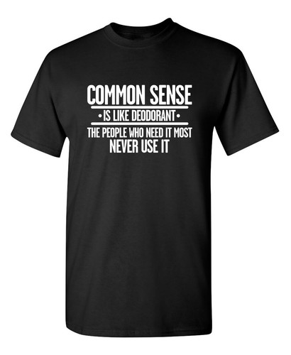 Common sense like deodorant - sense,